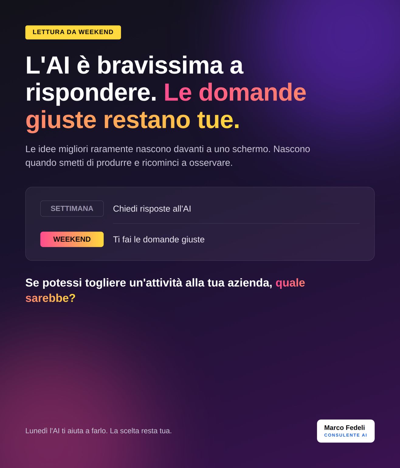 L’AI è bravissima a rispondere. Le domande giuste restano tue.